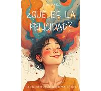 ¿Qué es la felicidad?