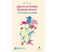 ¿Qué es la Terapia Sistémica Breve?: De la teoría a la acción
