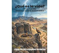 ¿Qué es la vida?: Del rayo al nido: un ensayo sobre la demora activa