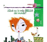 ¿Qué es lo más bello del mundo? (PRIMEROS LECTORES - Preguntas para mentes despiertas)