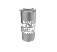 ¿Qué es lo peor que podría suceder? Camiseta con texto divertido Vaso térmico de acero inoxidable de doble pared