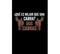 ¿Qué es mejor que una cabra? Dos cabras: Animal Favorito Amante De Las Cabras Refranero Divertido, Cuaderno Rayado Formato A5 Con 120 Páginas.
