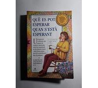 **QUE ES POT ESPERAR QUAN S'ESTA ESPERANT3/ED (SALUD Y VIDA DIARIA)
