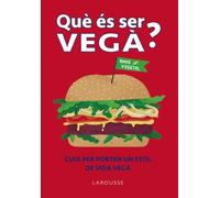 Que és ser vegà? (LAROUSSE - Infantil / Juvenil - Castellano - A partir de 8 años)