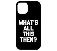 ¿Qué es todo esto entonces? - Divertido dicho sarcástico novedad británica Carcasa para iPhone 12/12 Pro