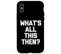 ¿Qué es todo esto entonces? - Divertido dicho sarcástico novedad británica Carcasa para iPhone X/XS