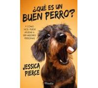 ¿Qué es un buen perro?: Y cómo nos puede ayudar a ser mejores personas (Mascotas)