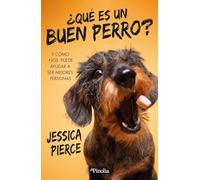 ¿Qué es un buen perro?: Y cómo nos puede ayudar a ser mejores personas (Mascotas)