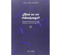¿Qué es un videojuego?: Claves para entender el mayor fenómeno cultural del siglo XXI. (COMIC)