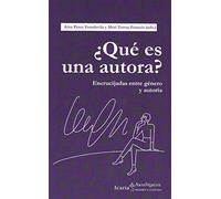 ¿Qué es una autora?: Encrucijadas entre género y autoría (Akademeya)