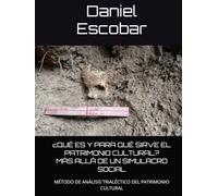 ¿QUÉ ES Y PARA QUÉ SIRVE EL PATRIMONIO CULTURAL? MÁS ALLÁ DE UN SIMULACRO SOCIAL: MÉTODO DE ANÁLISIS TRIALÉCTICO DEL PATRIMONIO CULTURAL