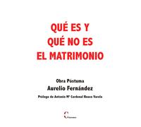 Qué es y qué no es el matrimonio | Aurelio Fernández