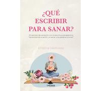 ¿Qué escribir para sanar?: 1 (Autoayuda)