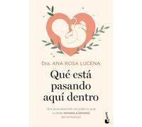 Qué está pasando aquí dentro: Una guía esencial con todo lo que sucede semana a semana del embarazo (Familia)