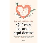 Qué está pasando aquí dentro: Una guía esencial con todo lo que sucede semana a semana del embarazo (Superfamilias)
