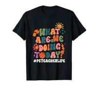 ¿Qué estamos haciendo hoy Educación física para maestros de educación física Camiseta