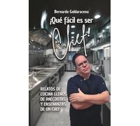 ¡Que fácil es ser Chef!: Relatos de cocina llenos de anécdotas y enseñanzas de un chef (Versión en blanco y negro)