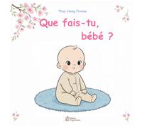 Que fais-tu bébé ?: Un premier livre d'éveil sur les moments de la journée - Couleurs douces et illustrations florales - Idéal pour les 0-3 ans. (Mon premier imagier bilingue - Français - Vietnamien)