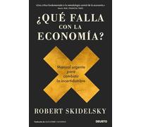 ¿Qué falla con la economía?: Manual urgente para combatir la incertidumbre (Deusto)