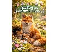 Que font les animaux à Pâques: Édition géante avec 100 animaux en couleurs (Que font les animaux au rythme des saisons ?)
