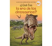¿Qué fue la era de los dinosaurios? (What Was the Age of the Dinosaurs? Spanish Edition) (¿Qué fue?)