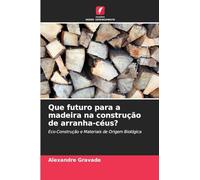 Que futuro para a madeira na construção de arranha-céus?: Eco-Construção e Materiais de Origem Biológica