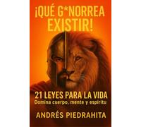 Qué G*norrea Existir: 21 Leyes Para La Vida, Domina Cuerpo, Mente y Espíritu