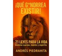 Qué G*norrea Existir: 21 Leyes Para La Vida, Domina Cuerpo, Mente y Espíritu (Made By Human)