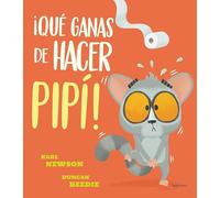 ¡Qué ganas de hacer pipí! (Álbumes ilustrados)