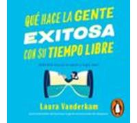 Qué Hace La Gente Exitosa Con Su Tiempo Libre (audiolibro)