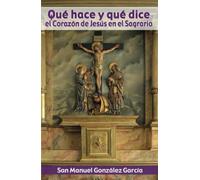 Qué hace y qué dice el Corazón de Jesús en el Sagrario