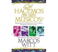 Qué hacemos con estos músicos?: Respuestas a los problemas que enfrenta la iglesia en cuanto al ministerio musical