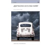 ¿Qué hacemos con la clase media? (Ensayo)