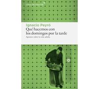 Qué hacemos con los domingos por la tarde: Apuntes sobre la vida adulta (LIBROS DEL ASTEROIDE): 376