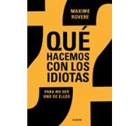 ¿que Hacemos Con Los Idiotas?