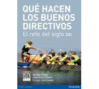 QUÉ HACEN LOS BUENOS DIRECTIVOS: El reto del siglo XXI