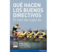 QUÉ HACEN LOS BUENOS DIRECTIVOS: El reto del siglo XXI