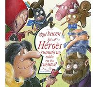 ¿Qué hacen los héroes cuando no están en los cuentos? (Picarona)