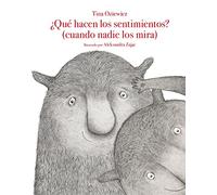 ¿Qué hacen los sentimientos? (cuando nadie los mira): 1 (Siruela Ilustrada)