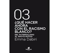 ¿que Hacer Ahora Con El Racismo Blanco? Del Paternalismo Al Apoyo Mutu