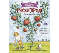 Qué hacer cuando te preocupas demasiado (What to Do When You Worry Too Much): Guía para niños para superar la ansiedad (What-to-Do Guides for Kids Series)
