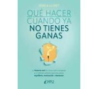 Qué Hacer Cuando Ya No Tienes Ganas
