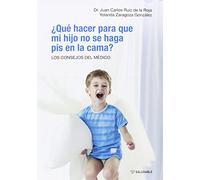 ¿Qué Hacer Para Que Mi Hijo No Se Haga Pis En La Cama?: Los consejos del médico: 1 (Saludable)