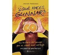 ¿Qué haces, Gunnar?: La historia del noruego que se comió una naranja