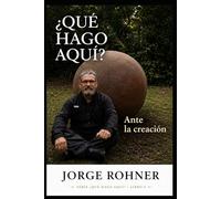 ¿Qué hago aquí?: Ante la creación: 5