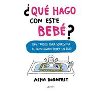 ¿Qué hago con este bebé?: 134 trucos para sobrevivir al caos cuando tienes un hijo (Superfamilias)