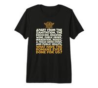 ¿Qué han Hecho los Romanos por Nosotros? Divertido Camiseta Premium