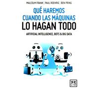 Qué haremos cuando máquinas lo hagan todo (Acción empresarial)