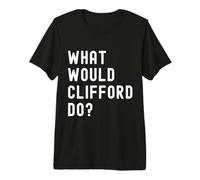 ¿Qué haría Clifford? Camiseta Premium