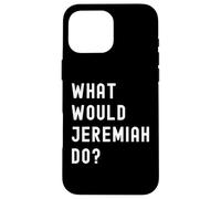 ¿Qué haría Jeremiah? Carcasa para iPhone 16 Pro MAX